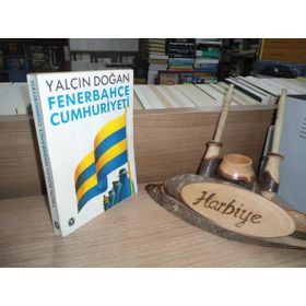 FENERBEHÇE CUMHURIYETI DÜN, BUGÜN VE DAIMA - YALÇIN DOĞAN