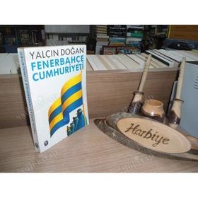 FENERBEHÇE CUMHURIYETI DÜN, BUGÜN VE DAIMA - YALÇIN DOĞAN