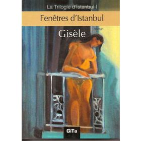 Fenetres d’Istanbul - Gisele Durero Köseoğlu