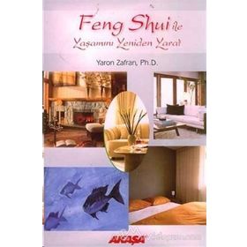 FENG SHUI İLE YAŞAMINI YENIDEN YARAT - YARON ZAFRAN