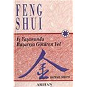 FENG SHUI İŞ YAŞAMINDA BAŞARIYA GÖTÜREN YOL - RAPHAEL SIMONS