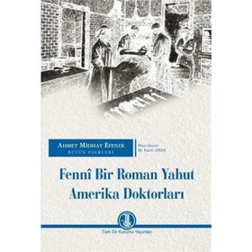 Fennî Bir Roman Yahut Amerika Doktorları Ahmet Mithat Efendi Tema Yayınları