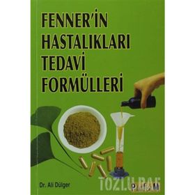 FENNER'IN HASTALIKLARI TEDAVI FORMÜLLERİ - ALI DÜLGER