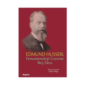FENOMENOLOJI ÜZERİNE BEŞ DERS - EDMUND HUSSERL