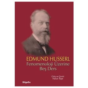 FENOMENOLOJI ÜZERİNE BEŞ DERS - EDMUND HUSSERL