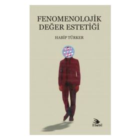 Fenomenolojik Değer Estetiği - Habip Türker