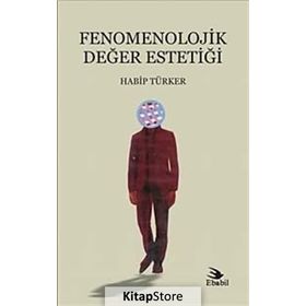 Fenomenolojik Değer Estetiği - Habip Türker