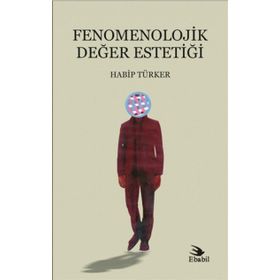 Fenomenolojik Değer Estetiği - Habip Türker