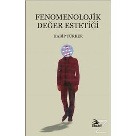 Fenomenolojik Değer Estetiği - Habip Türker
