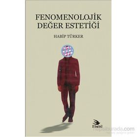 Fenomenolojik Değer Estetiği - Habip Türker