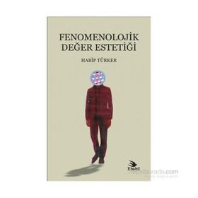 Fenomenolojik Değer Estetiği - Habip Türker
