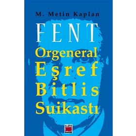 FENT ORGENERAL EŞREF BITLIS SUİKASTI - M. METIN KAPLAN