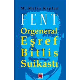 FENT ORGENERAL EŞREF BITLIS SUİKASTI - M. METIN KAPLAN