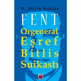 FENT ORGENERAL EŞREF BITLIS SUİKASTI - M. METIN KAPLAN