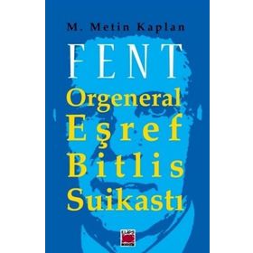 FENT ORGENERAL EŞREF BITLIS SUİKASTI - M. METIN KAPLAN