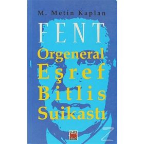 FENT ORGENERAL EŞREF BITLIS SUİKASTI - M. METIN KAPLAN