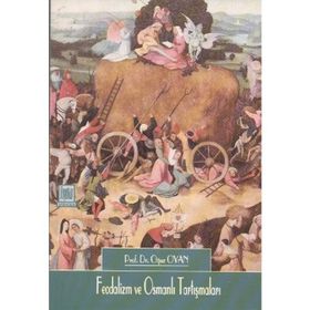 FEODALIZM VE OSMANLI TARTIŞMALARI - OĞUZ OYAN