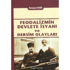 Feodalizmin Devlete İsyanı ve Dersim Olayları - Ramazan Demir