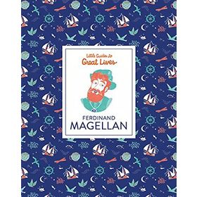 Ferdinand Magellan Little Guide to Great Lives Isabel Thomas