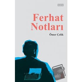 Ferhat Notları - Ömer Çelik