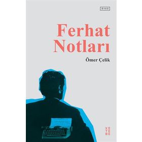 Ferhat Notları - Ömer Çelik
