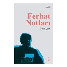 Ferhat Notları - Ömer Çelik