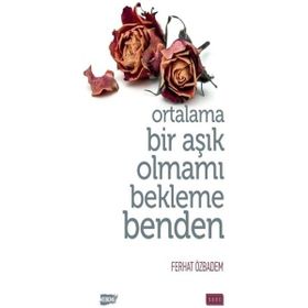 Ferhat Özbadem - Ortalama Bir Aşık Olmamı Bekleme Benden