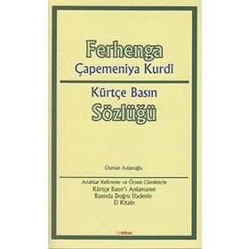 FERHENGA ÇAPEMENİYA KURDI KÜRTÇE BASIN SÖZLÜĞÜ - OSMAN ASLANOĞLU
