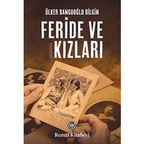 Feride ve Kızları - Ülker Banguoğlu Bilgin