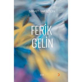 Ferik Gelin - Servet Sarıçiçek