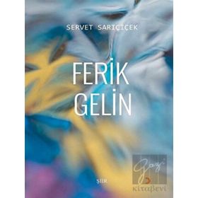 Ferik Gelin - Servet Sarıçiçek