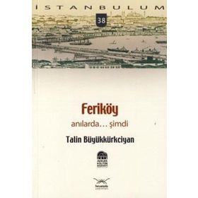 FERİKÖY ANILARDA... ŞİMDİ - TALIN BÜYÜKKÜRKCİYAN