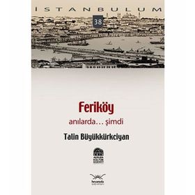 FERİKÖY ANILARDA... ŞİMDİ - TALIN BÜYÜKKÜRKCİYAN