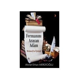 Fermanını Arayan Adam - Ahmet Erhan Merdioğlu