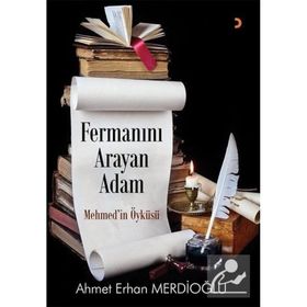 Fermanını Arayan Adam - Ahmet Erhan Merdioğlu