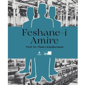 Feshane-i Amire - Önder Küçükerman