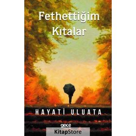 Fethettiğim Kıtalar - Hayati Uluata