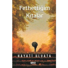 Fethettiğim Kıtalar - Hayati Uluata