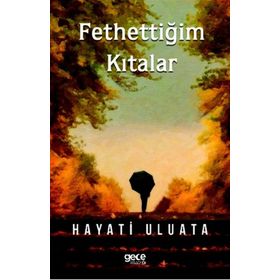 Fethettiğim Kıtalar - Hayati Uluata