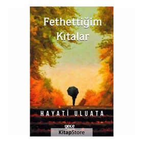 Fethettiğim Kıtalar - Hayati Uluata