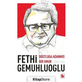 Fethi Gemuhluoğlu Dostluğa Adanmış Bir Ömür / Dr. Servet Tiken / Bir Yayıncılık