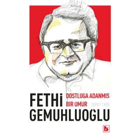 Fethi Gemuhluoğlu Dostluğa Adanmış Bir Ömür / Dr. Servet Tiken / Bir Yayıncılık