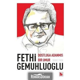 Fethi Gemuhluoğlu Dostluğa Adanmış Bir Ömür / Dr. Servet Tiken / Bir Yayıncılık