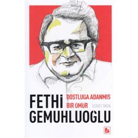 Fethi Gemuhluoğlu Dostluğa Adanmış Bir Ömür / Dr. Servet Tiken / Bir Yayıncılık