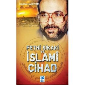 FETHI ŞIKAKI VE İSLAMÎ CIHAD - HASAN HAMEYAR
