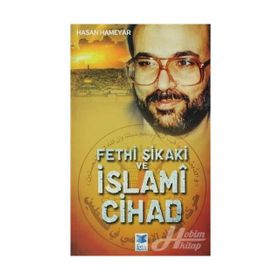 FETHI ŞIKAKI VE İSLAMÎ CIHAD - HASAN HAMEYAR