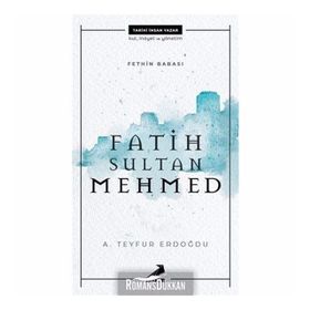 Fethin Babası Fatih Sultan Mehmed - A. Teyfur Erdoğdu