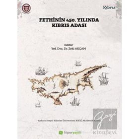Fethinin 450. Yılında Kıbrıs Adası - Zeki Akçam
