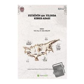 Fethinin 450. Yılında Kıbrıs Adası - Zeki Akçam