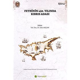 Fethinin 450. Yılında Kıbrıs Adası - Zeki Akçam